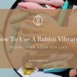 How To Use A Rabbit Vibrator