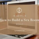 Is Netflix "How to Build a Sex Room" Real?