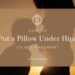 How to put a pillow under hips to get pregnant