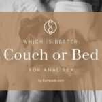 Which is better couch or bed for anal sex