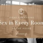 Ideas for having sex in every room of the house